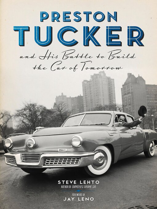 Title details for Preston Tucker and His Battle to Build the Car of Tomorrow by Steve Lehto - Available